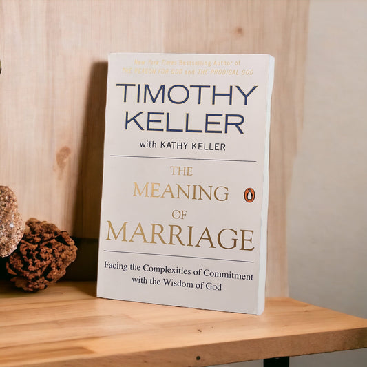 The Meaning of Marriage by Timothy Keller